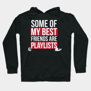 Some of My Best Friends are Playlists Hoodie